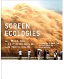 Screen Ecologies: Art, Media, and the Environment in the Asia-Pacific Region