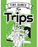 Tiny Games for Trips