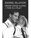 Never Swim Alone & This Is a Play