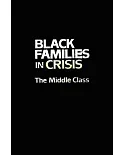 Black Families in Crisis: The Middle Class