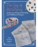 The Joy of Stitching: 38 Quick and Easy Embroidery and Needlework Designs