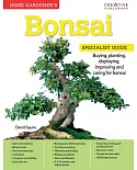 Home Gardener’s Bonsai: Buying, Planting, Displaying, Improving and Caring for Bonsai