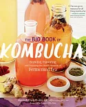 The Big Book of Kombucha: Brewing, Flavoring, and Enjoying the Health Benefits of Fermented Tea