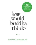 How Would Buddha Think?: 1,501 Right-Intention Teachings for Cultivating a Peaceful Mind