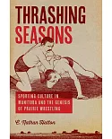 Thrashing Seasons: Sporting Culture in Manitoba and the Genesis of Prairie Wrestling