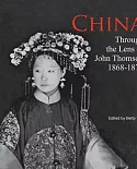 China: Through the Lens of John Thomson 1868-1872