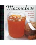 Marmalade: Classic Recipes for the Ultimate Home-Made Preserve
