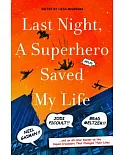 Last Night, a Superhero Saved My Life: Neil Gaiman, Jodi Picoult, Brad Meltzer, and an All-Star Roster on the Caped Crusaders Th