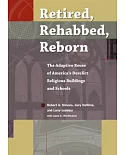 Retired, Rehabbed, Reborn: The Adaptive Reuse of America’s Derelict Religious Buildings and Schools