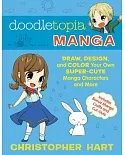 Doodletopia Manga: Draw, Design, and Color Your Own Super-Cute Manga Characters and More