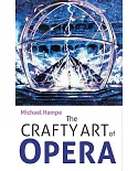 The Crafty Art of Opera: For Those Who Make It, Love It, or Hate It