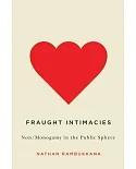 Fraught Intimacies: Non/Monogamy in the Public Sphere