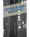 Ethics, Politics, and Anarcho-Punk Identifications: Punk and Anarchy in Philadelphia