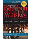 Bourbon Whiskey Our Native Spirit: From Sour Mash to Sweet Adventures With a Whiskey Professor