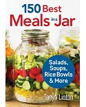150 Best Meals in a Jar: Salads, Soups, Rice Bowls & More