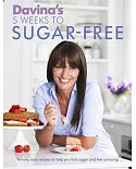 Davina’s 5 Weeks to Sugar-free: Yummy, Easy Recipes to Help You Kick Sugar and Feel Amazing