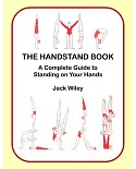 The Handstand Book: A Complete Guide to Standing on Your Hands