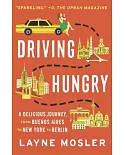 Driving Hungry: A Delicious Journey, from Buenos Aires to New York to Berlin