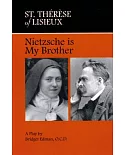 Saint Therese of Lisieux: Nietzsche Is My Brother