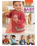 Modern Baby Crochet: 18 Crocheted Baby Garments, Blankets, Accessories, and More!