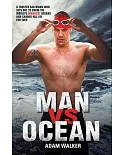 Man vs Ocean: The Inspirational Story of A Toaster Salesman Who Sets Out to Swim the World’s Deadliest Oceans and Change His Lif