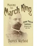 Making the March King: John Philip Sousa’s Washington Years, 1854-1893
