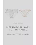 Interdisciplinary Performance: Reformatting Reality