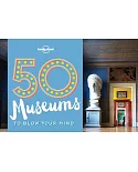 Lonely Planet 50 Museums to Blow Your Mind