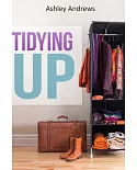 Tidying Up: The Life Changing Magic Behind Organizing, Decluttering, and Cleaning
