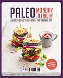 Paleo Monday to Friday: A Diet So Good You Can Take the Weekend Off!