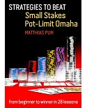 Strategies to Beat Small Stakes Pot-Limit Omaha: From Beginner to Winner in 28 Lessons
