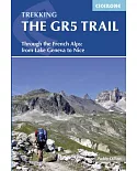 Cicerone Trekking The GR5 Trail: Through the French Alps: Lake Geneva to Nice