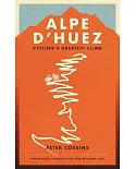 Alpe d’Huez: Cycling’s Greatest Climb
