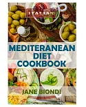 Mediterranean Diet Cookbook: Italian Cookbook, Mediterranean Cookbook, Mediterranean Diet for Beginners, Mediterranean Diet, Med