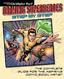 Drawing Superheroes Step by Step: The Complete Guide for the Aspiring Comic Book Artist