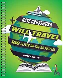 Have Crossword, Will Travel: 100 Clever On-the-Go Puzzles