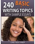 240 Basic Writing Topics: With Sample Essays (Q121-240)