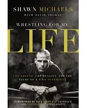 Wrestling for My Life: The Legend, The Reality, and The Faith of a WWE Superstar