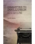 Committed to Disillusion: Activist Writers in Egypt from the 1960s - 1980s