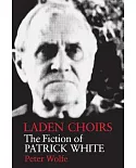 Laden Choirs: The Fiction of Patrick White