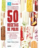 50 recetas de polos: Sabores Sensacionales, Desde Frutas Y Especias Hasta Café, Chocolate Y Frutos Secos