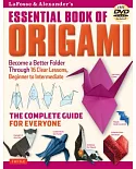 Lafosse & Alexander’s Essential Book of Origami: Become a Better Folder Through 16 Clear Lessons, Beginner to Intermediate: The