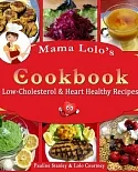 Mama Lolo’s Cookbook: Low-Cholesterol & Heart Healthy Recipes