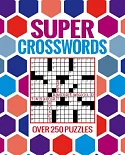 Super Crosswords: Over 250 Puzzles