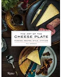 The Art of the Cheese Plate: Pairings, Recipes, Style, Attitude