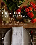 The Art of Entertaining Relais & Chateaux: Menus, Flowers, Table Settings, and More for Memorable Celebrations