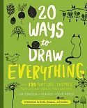 20 Ways to Draw Everything: With 135 Nature Themes from Cats and Tigers to Tulips and Trees