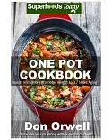 One Pot Cookbook: 80+ One Pot Meals, Dump Dinners Recipes, Quick & Easy Cooking Recipes, Antioxidants & Phytochemicals: Soups St