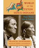World of the Teton Sioux Indians: Their Music, Life, and Culture