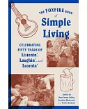 The Foxfire Book of Simple Living: Celebrating Fifty Years of Listenin’, Laughin’, and Learnin’